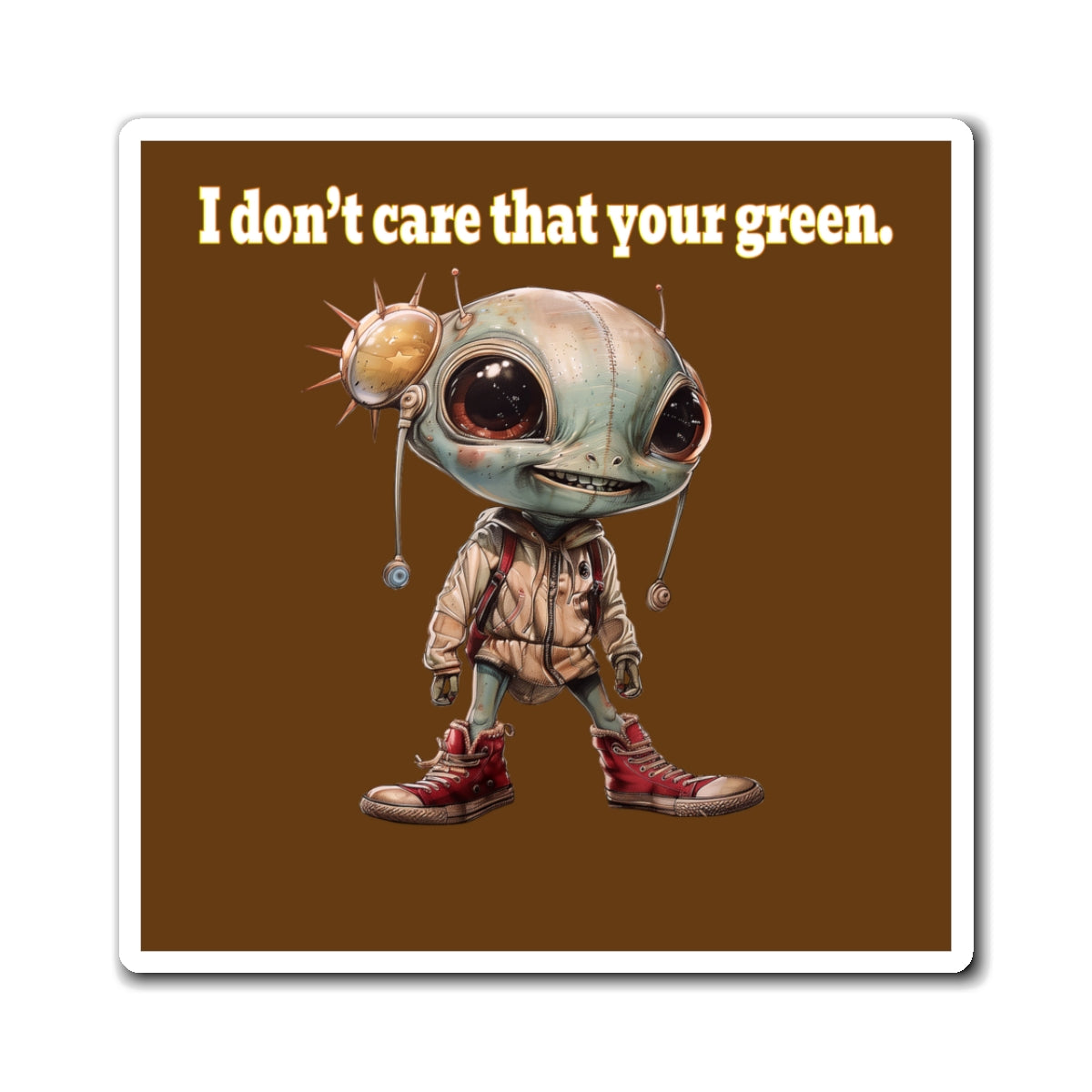 I don't care that your green - Magnets - (brown)