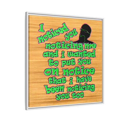 noticed you noticing - framed canvas art (butterscotch wood finish)