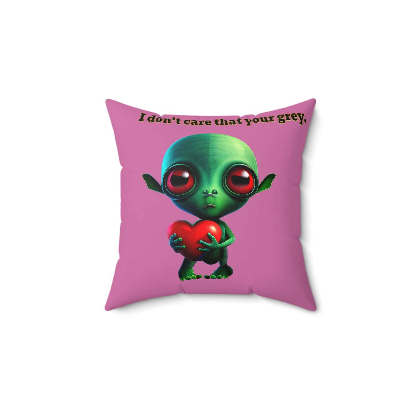 I don't care that your grey - Spun Polyester Square Pillow - (light pink)