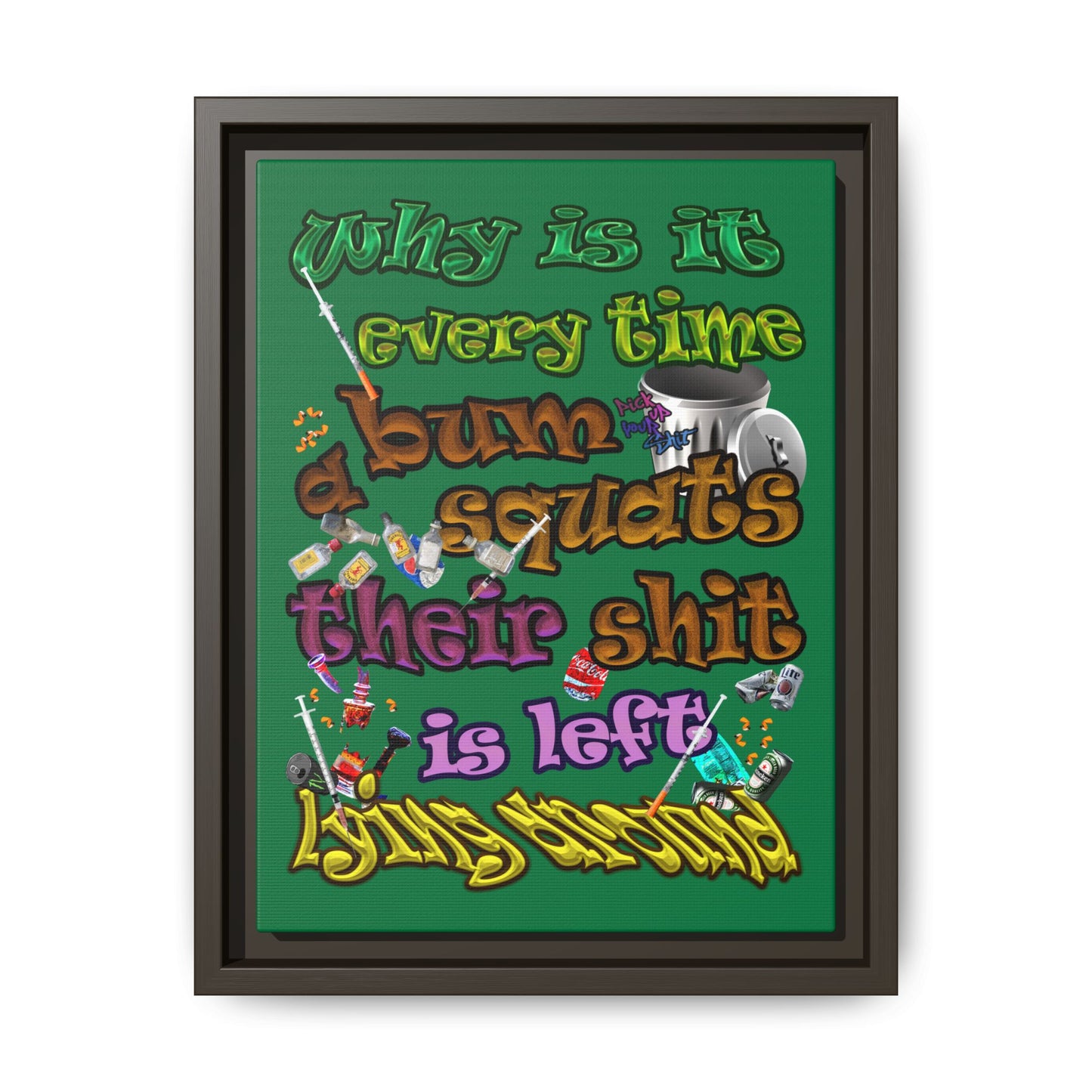 the bum's shit - framed canvas art (dark green)
