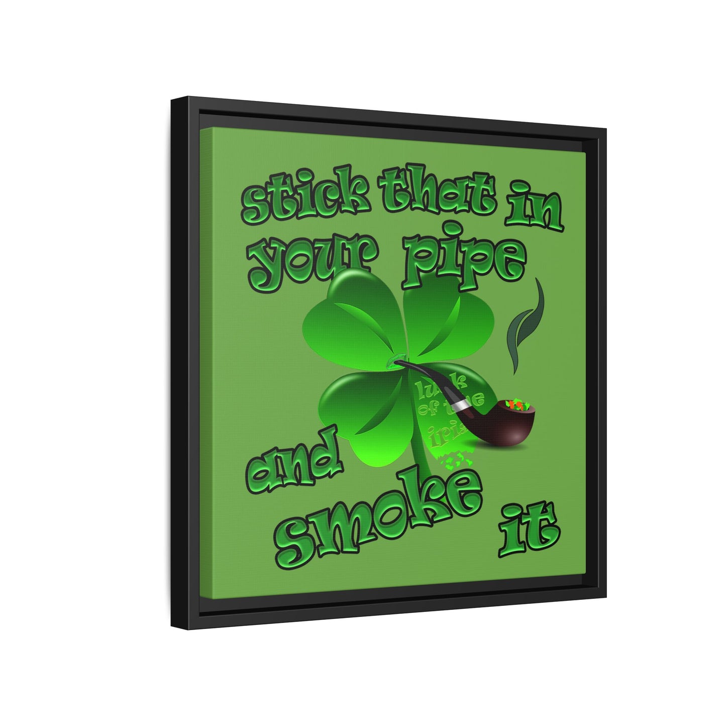 stick that in your pipe and smoke it - framed canvas art (green)