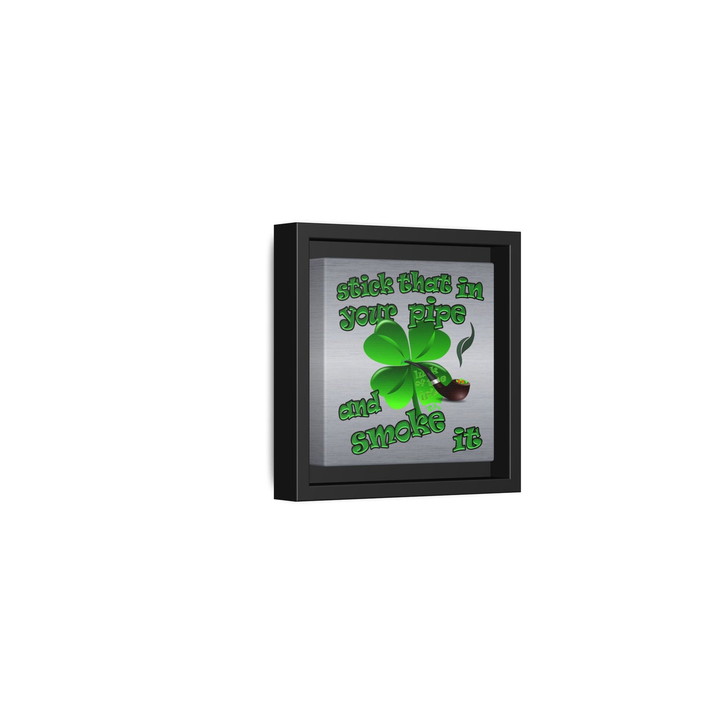 stick that in your pipe and smoke it - framed canvas art (brushed nickel)