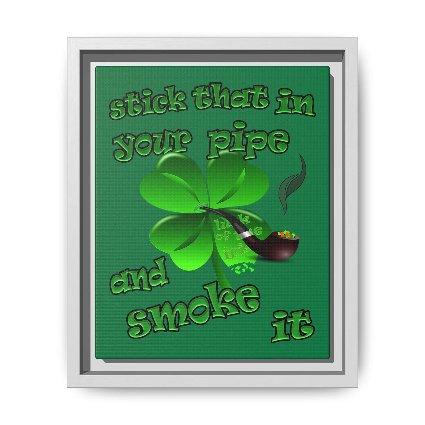 stick that in your pipe and smoke it - framed canvas art (dark green)