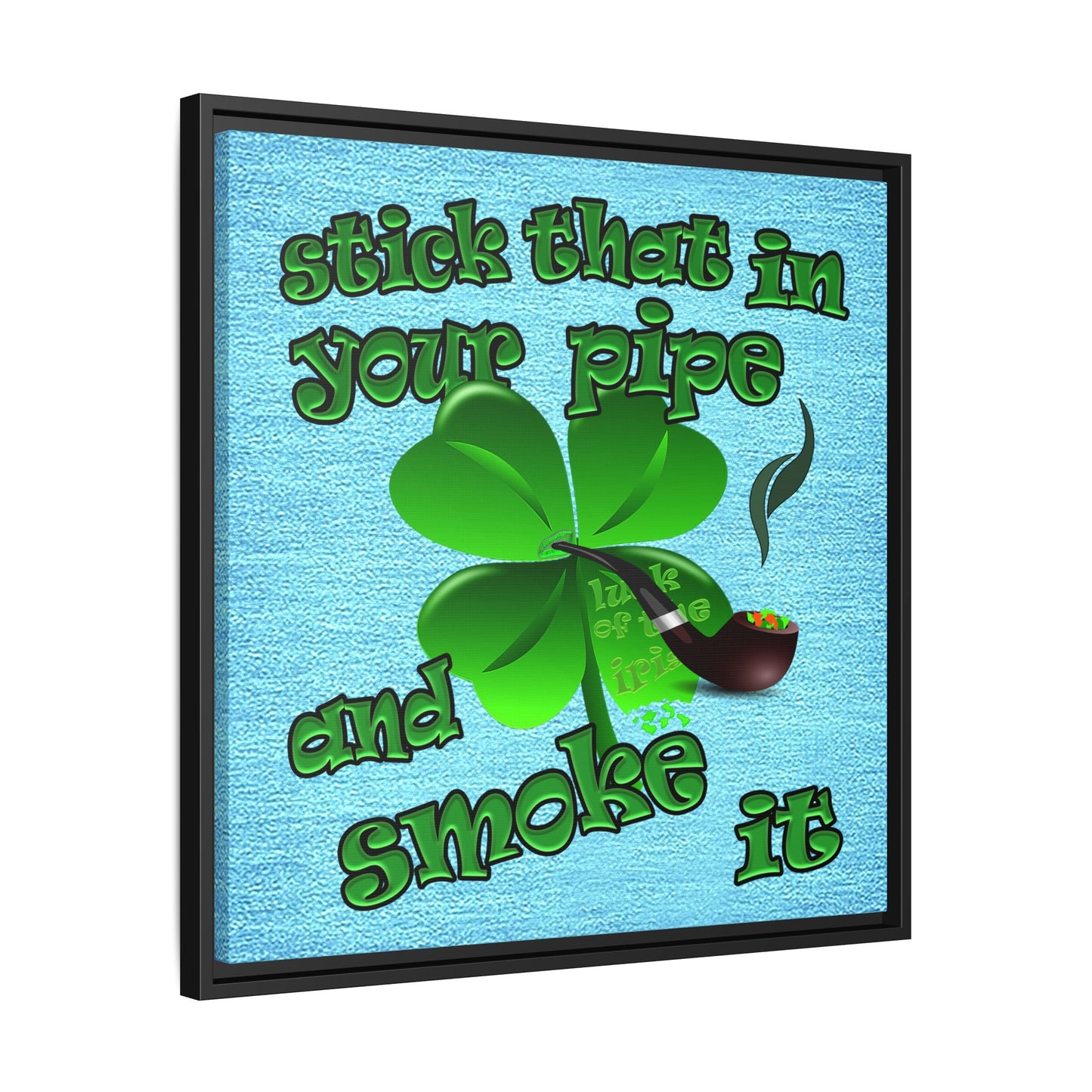 stick that in your pipe and smoke it - framed canvas art (faded blue)