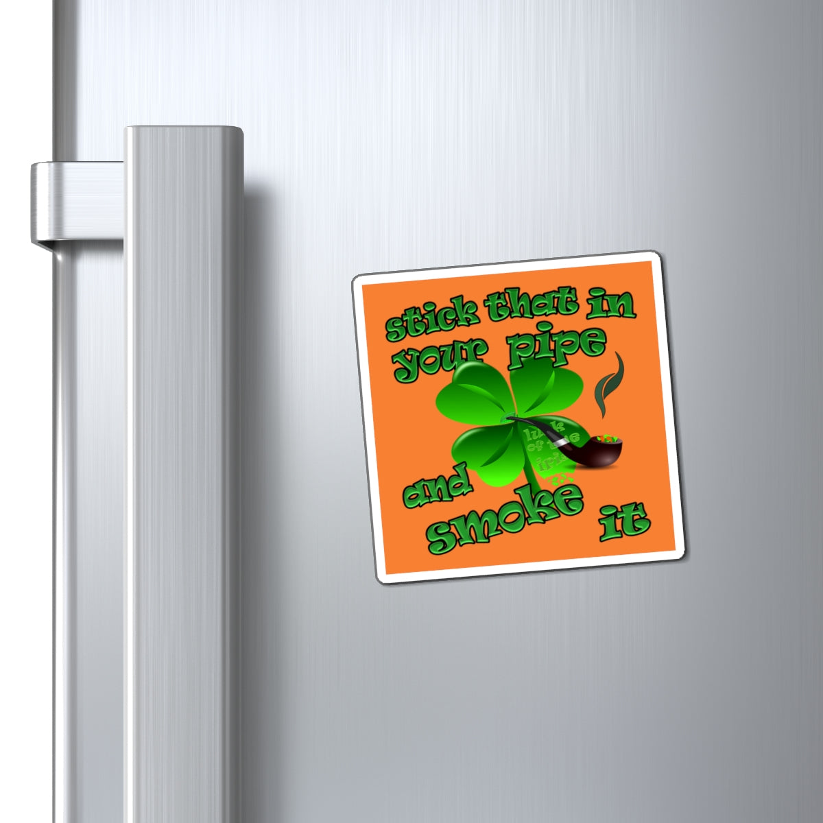 stick that in your pipe and smoke it - Magnets - (crusta)