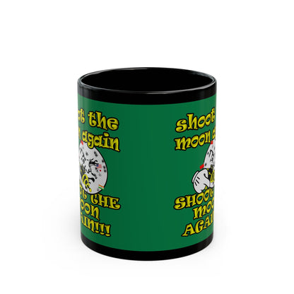 shoot the moon again - Black Mug (dark green)