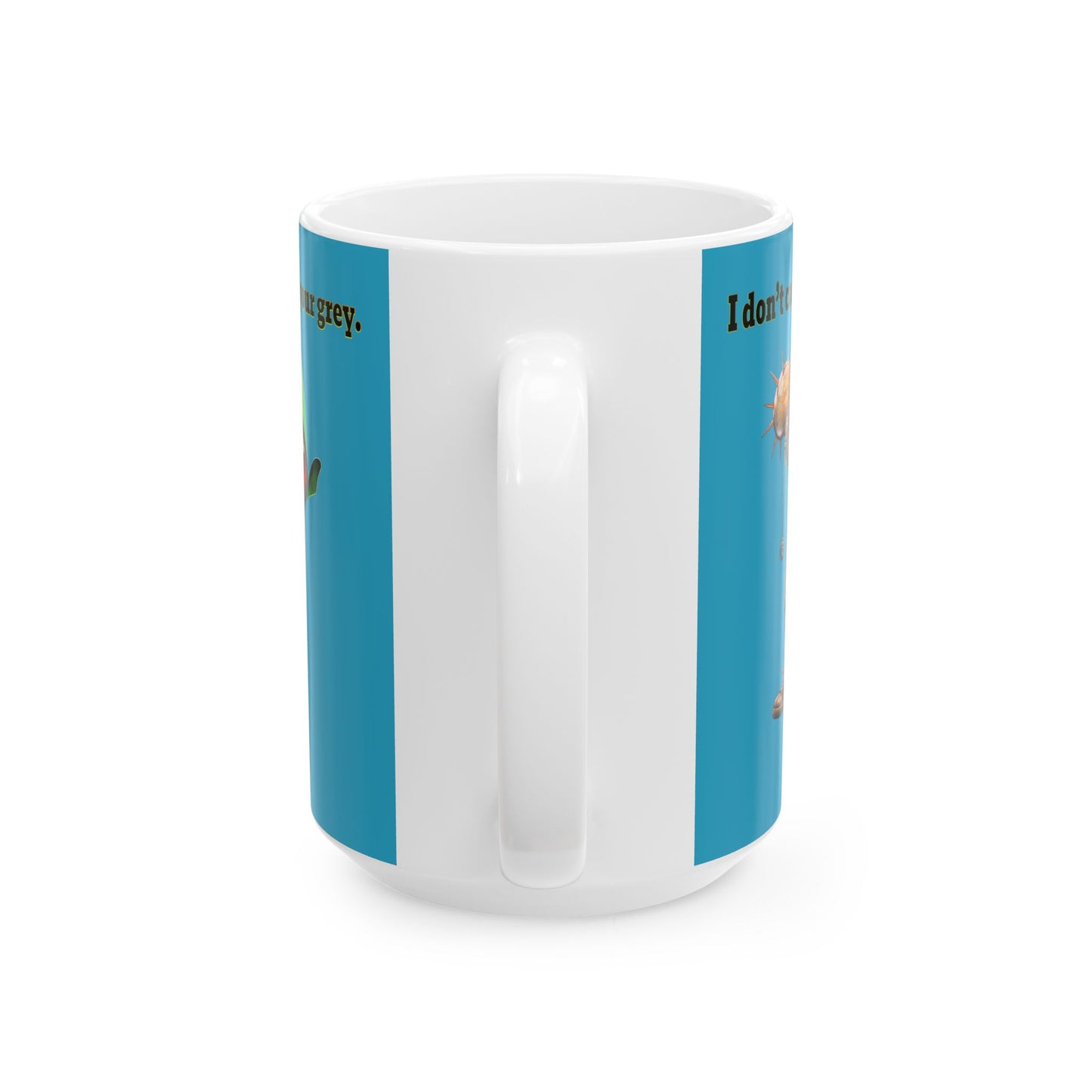 I don't care that your grey - White Mug (turquoise)