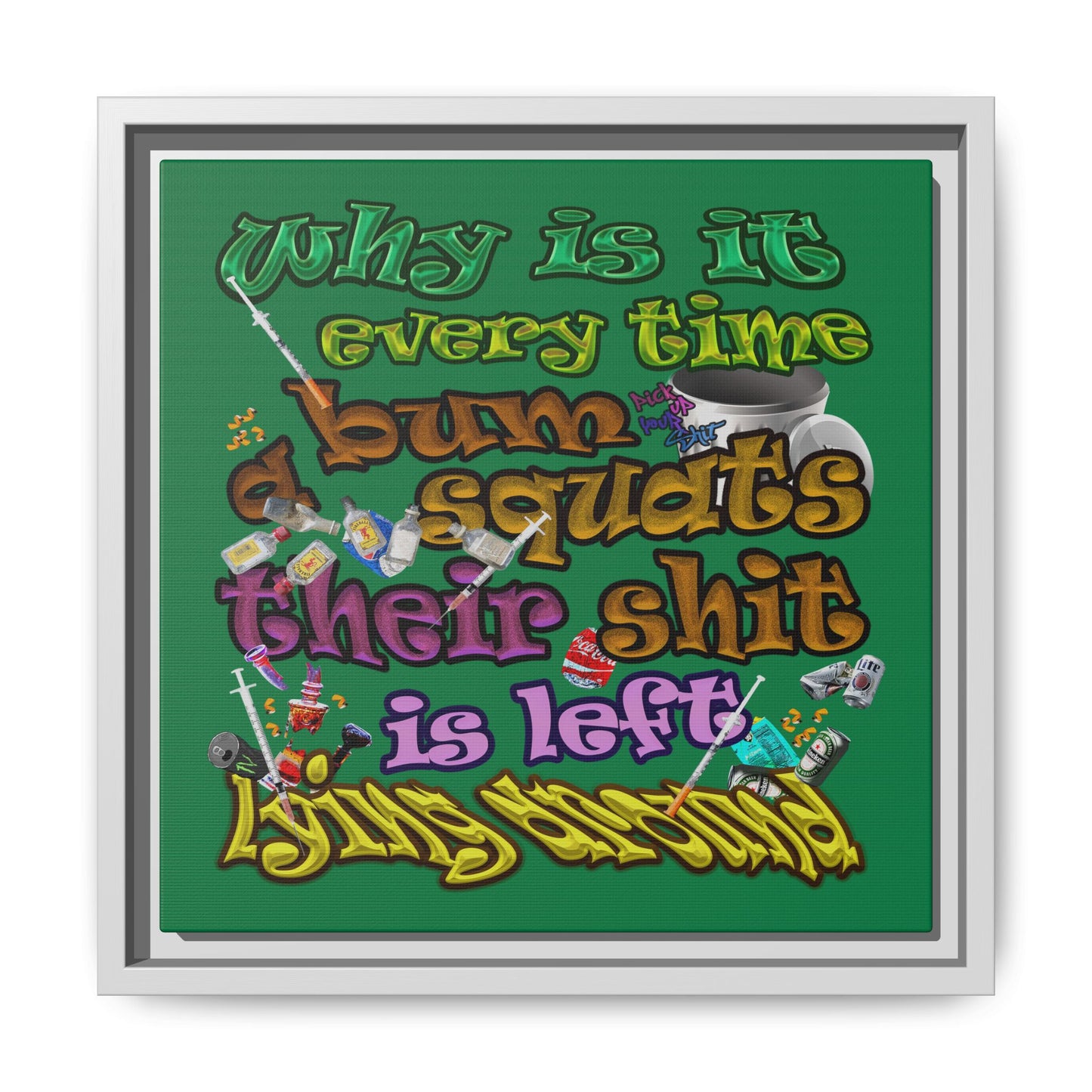 the bum's shit - framed canvas art (dark green)
