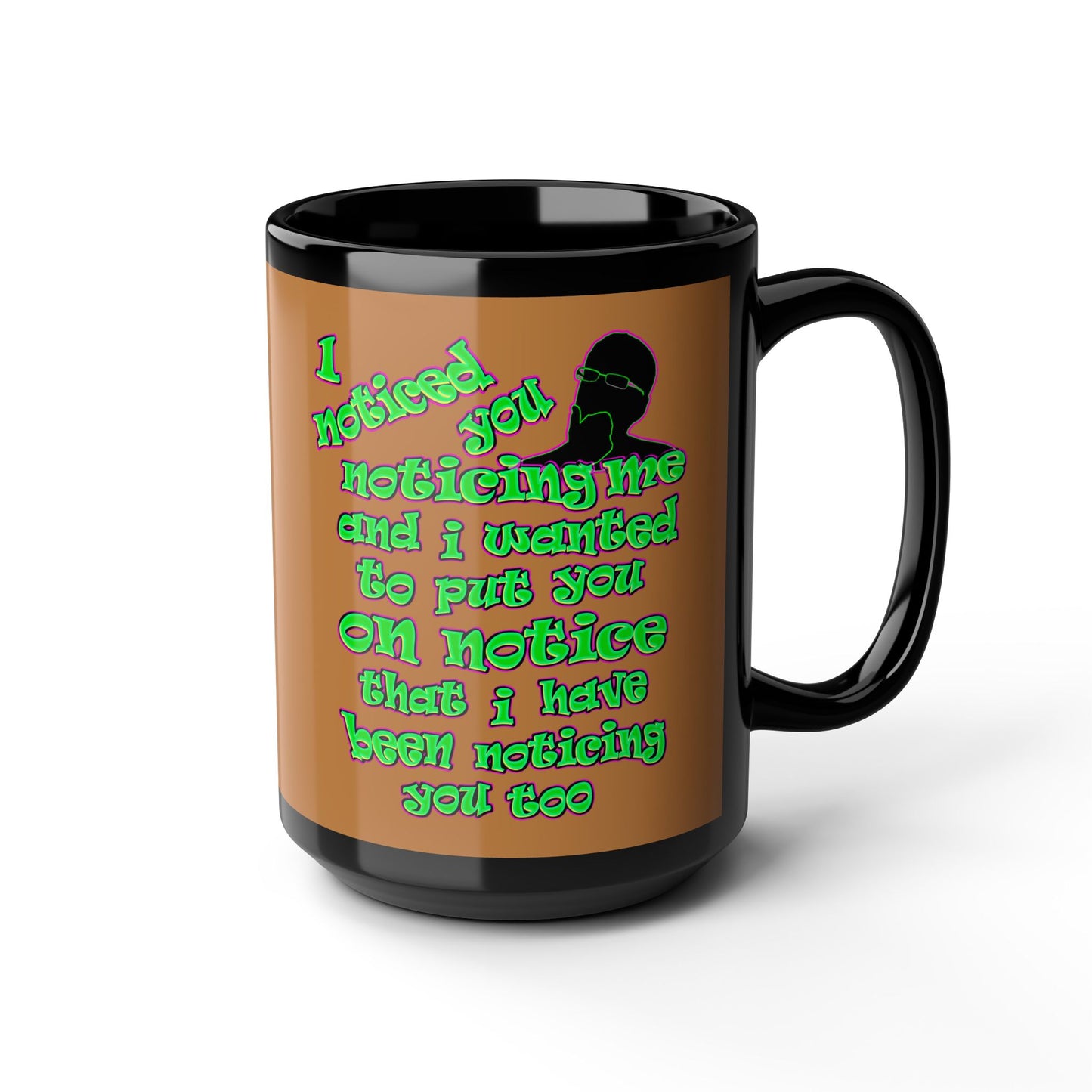 noticed you noticing - Black Mug (light brown)