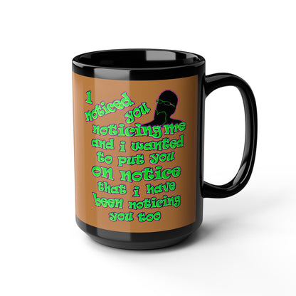 noticed you noticing - Black Mug (light brown)
