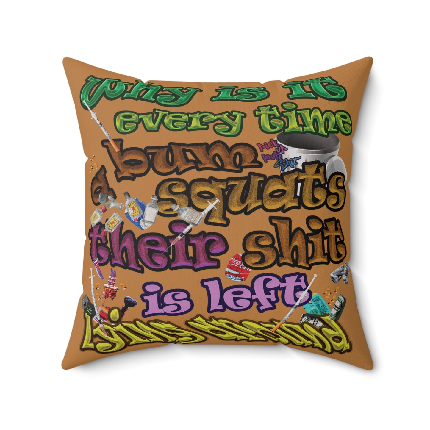 the bum's shit - Spun Polyester Square Pillow - (light brown)