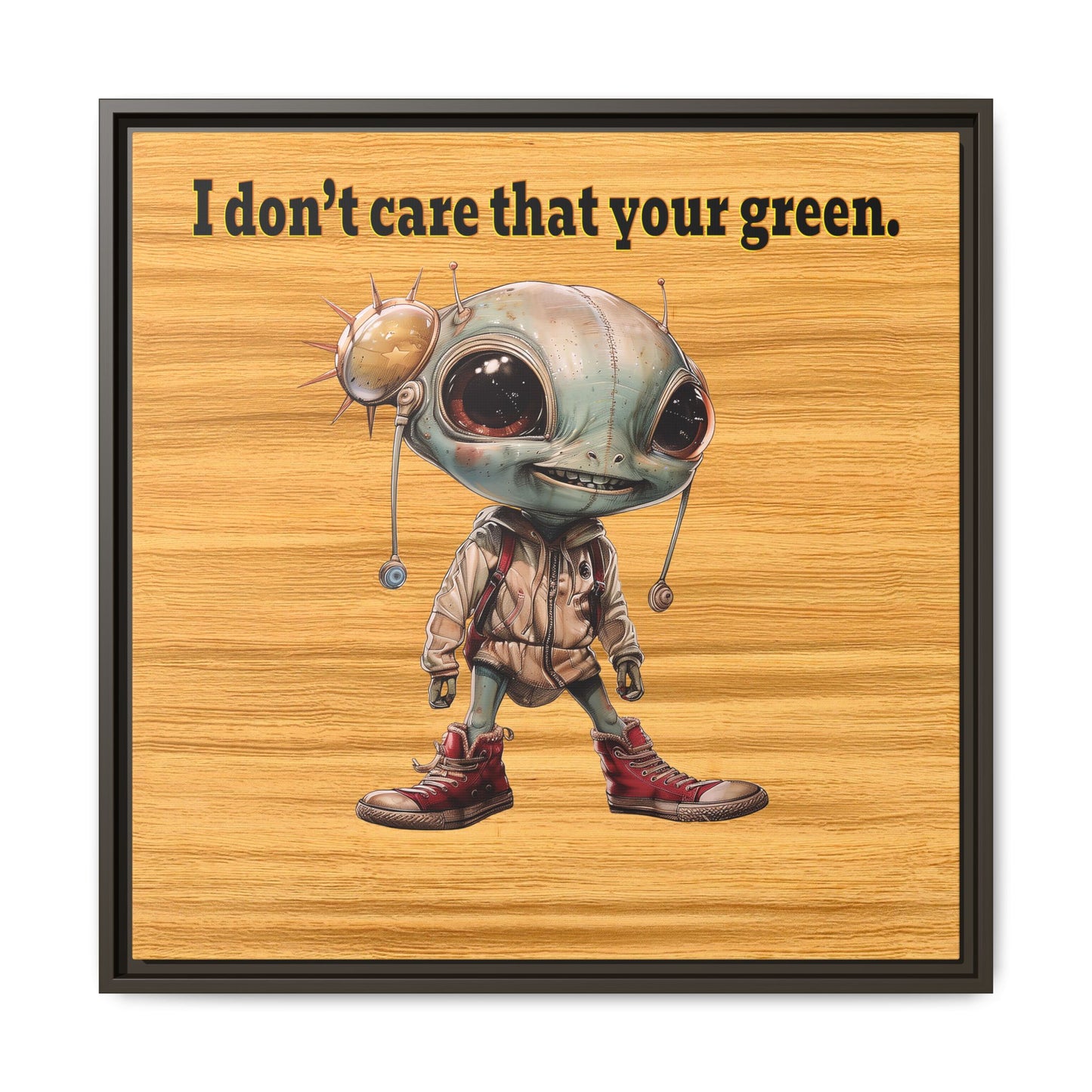 I don't care that your green - framed canvas art (butterscotch wood finish)