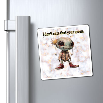 I don't care that your green - Magnets - (white marble)