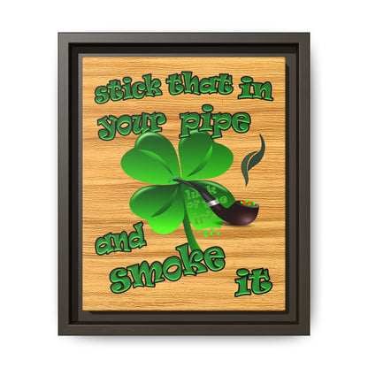 stick that in your pipe and smoke it - framed canvas art (butterscotch wood finish)