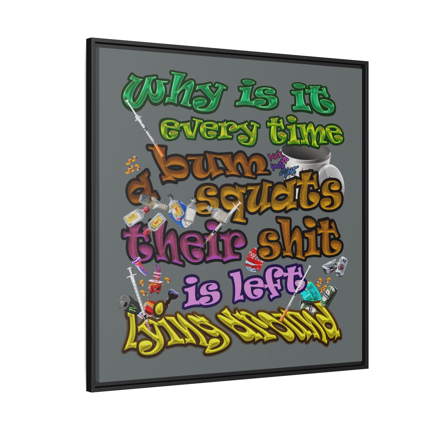 the bum's shit - framed canvas art (dark grey)