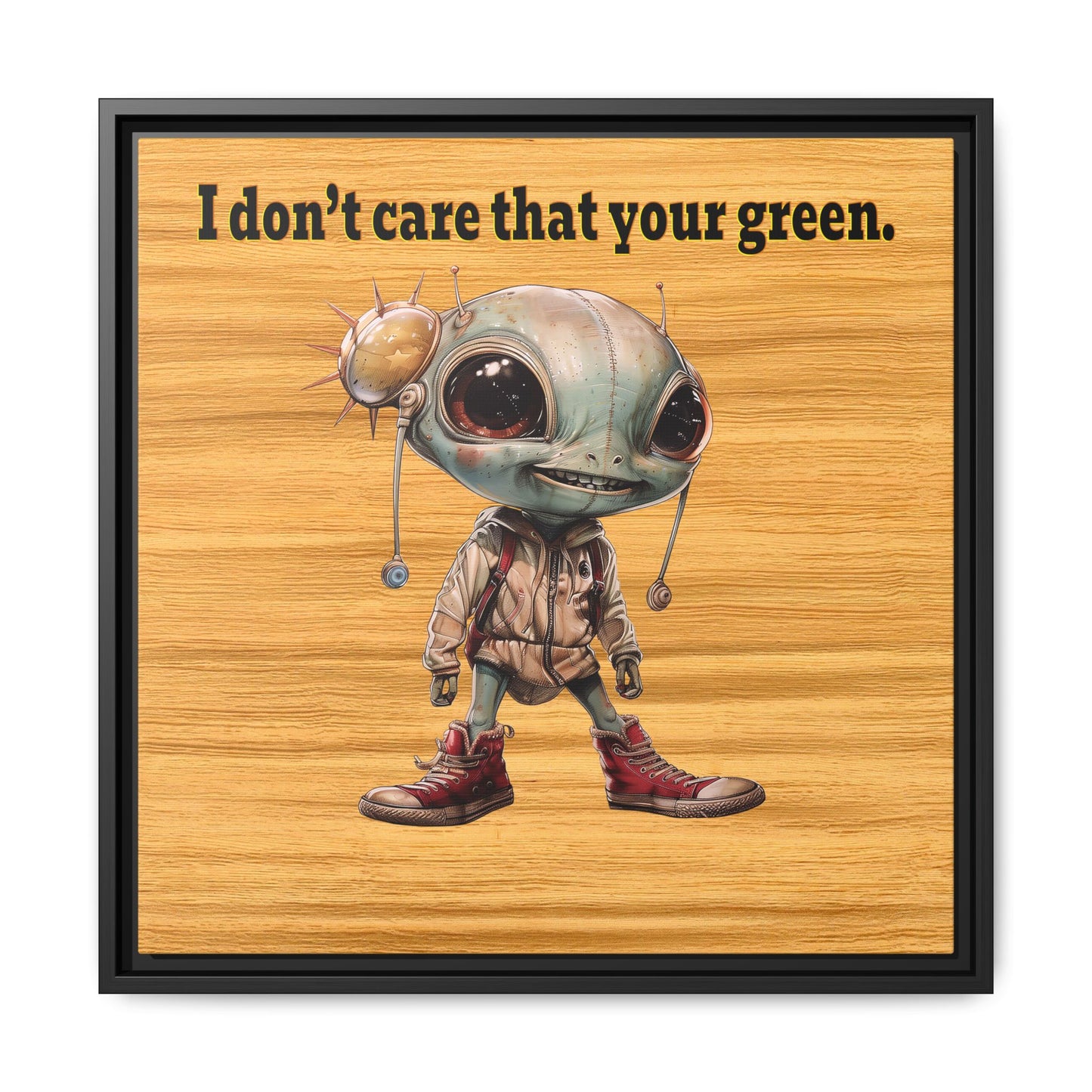 I don't care that your green - framed canvas art (butterscotch wood finish)