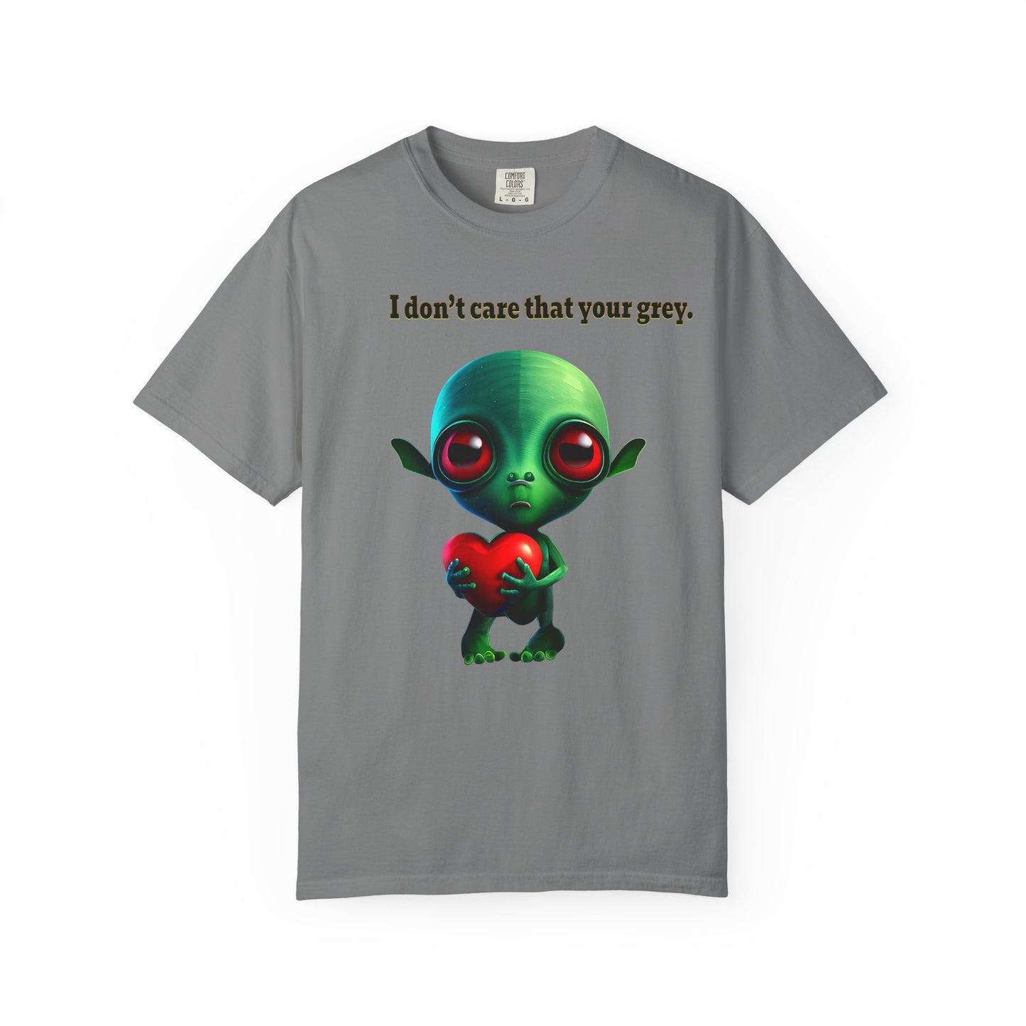 I don't care that your grey - Unisex Garment-Dyed T-shirt