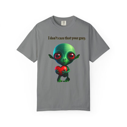 I don't care that your grey - Unisex Garment-Dyed T-shirt