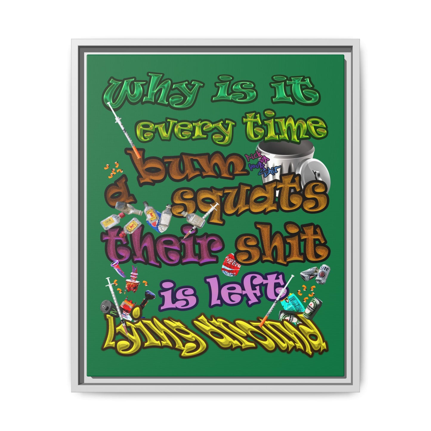 the bum's shit - framed canvas art (dark green)
