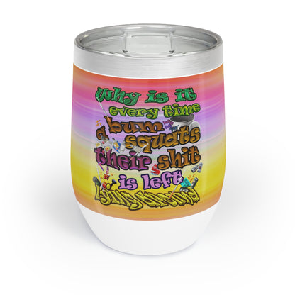the bum's shit - Chill Wine Tumbler (color blur)
