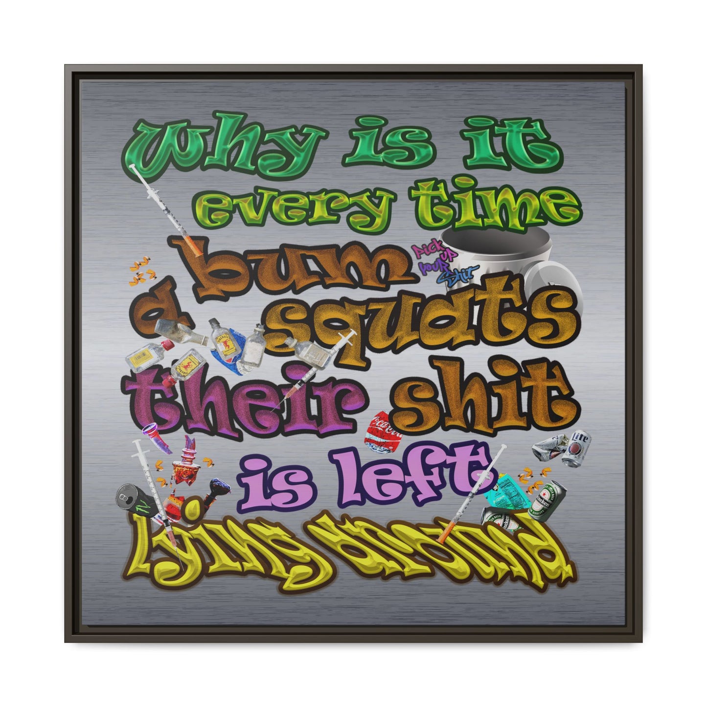 the bum's shit - framed canvas art (brushed nickel)