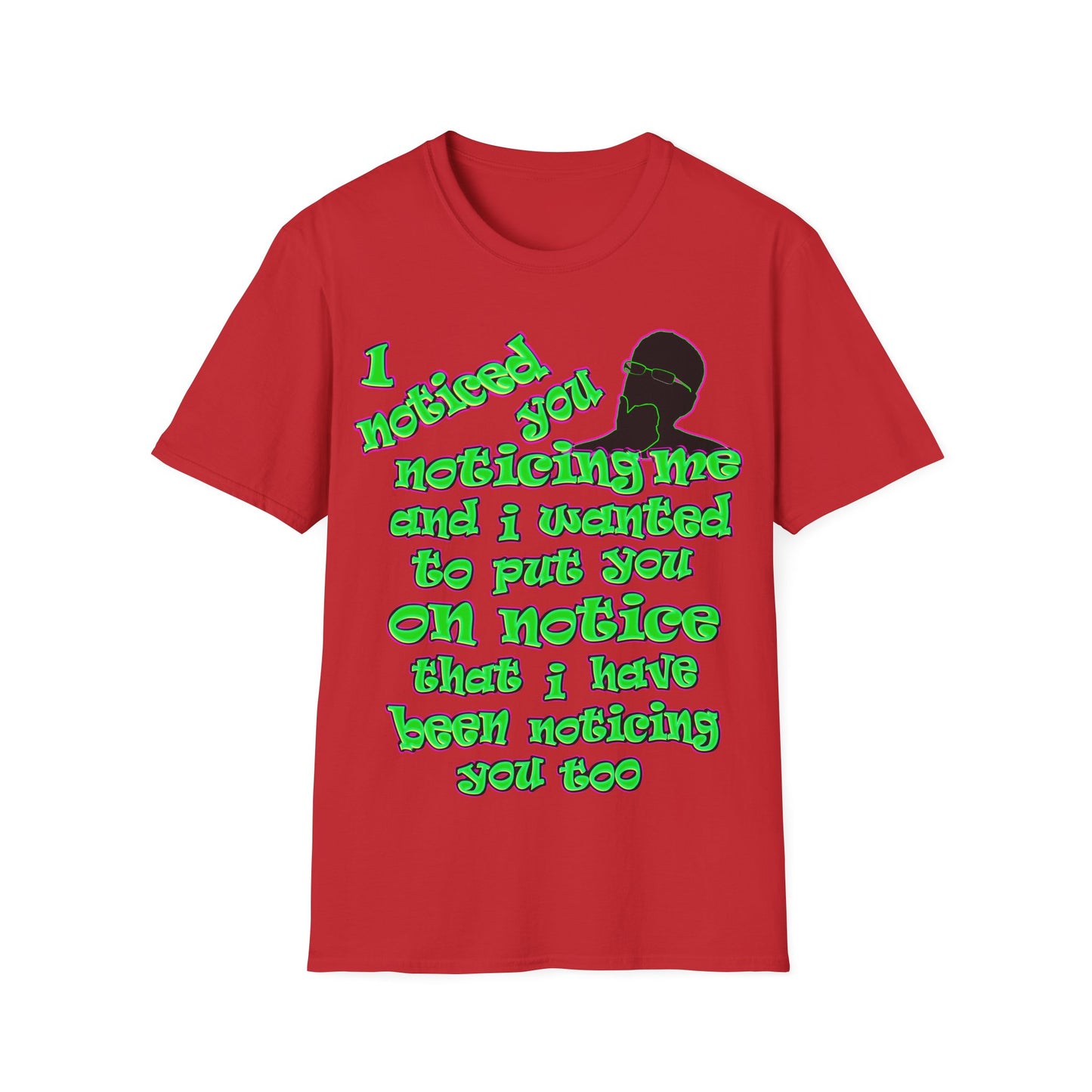 noticed you noticing - Unisex Softstyle T-Shirt