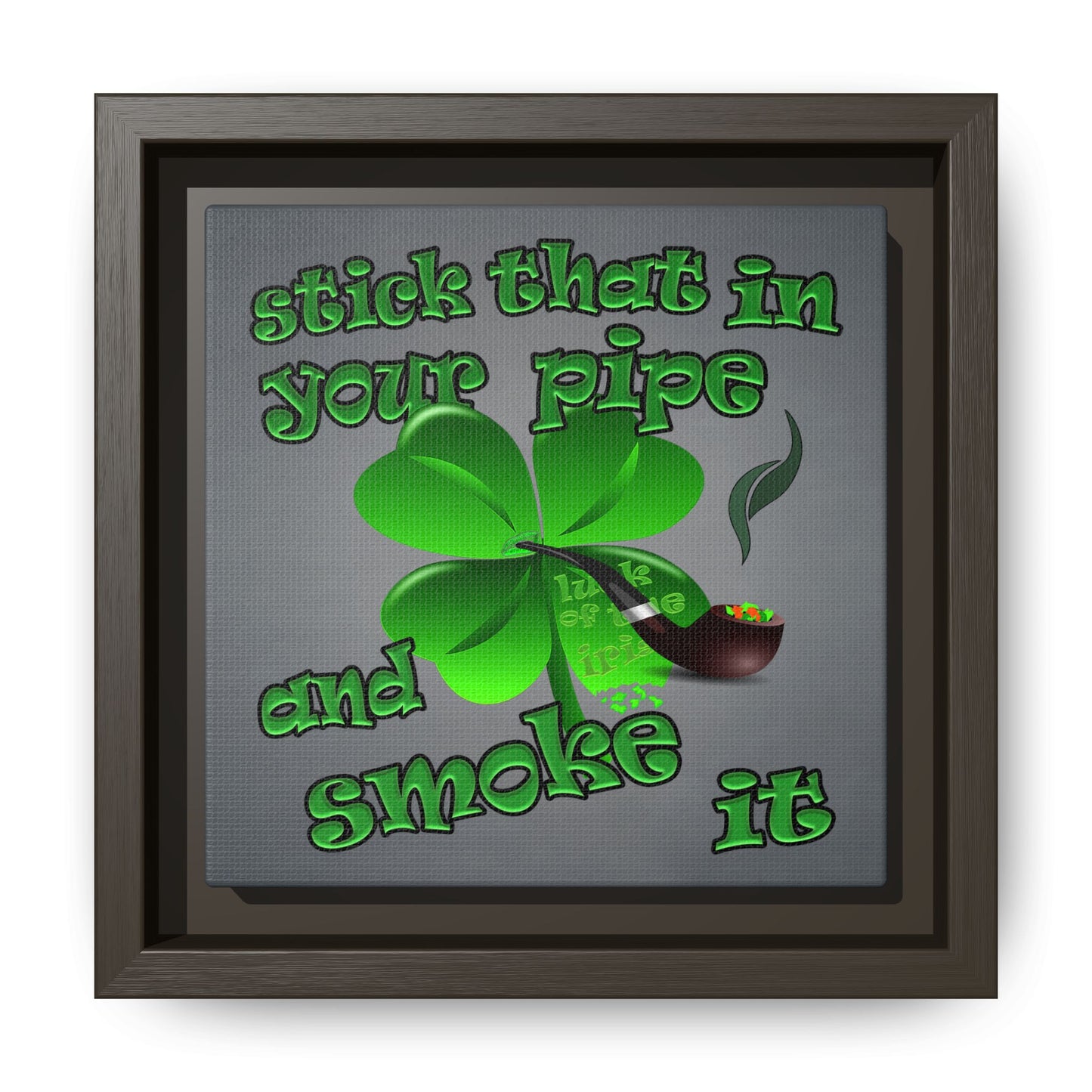 stick that in your pipe and smoke it - framed canvas art (grey-light grey)