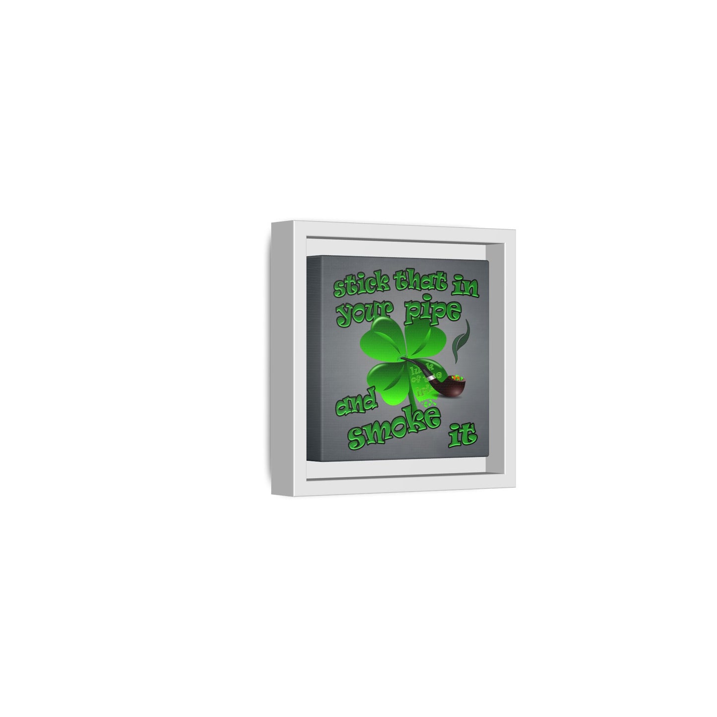 stick that in your pipe and smoke it - framed canvas art (grey-light grey)