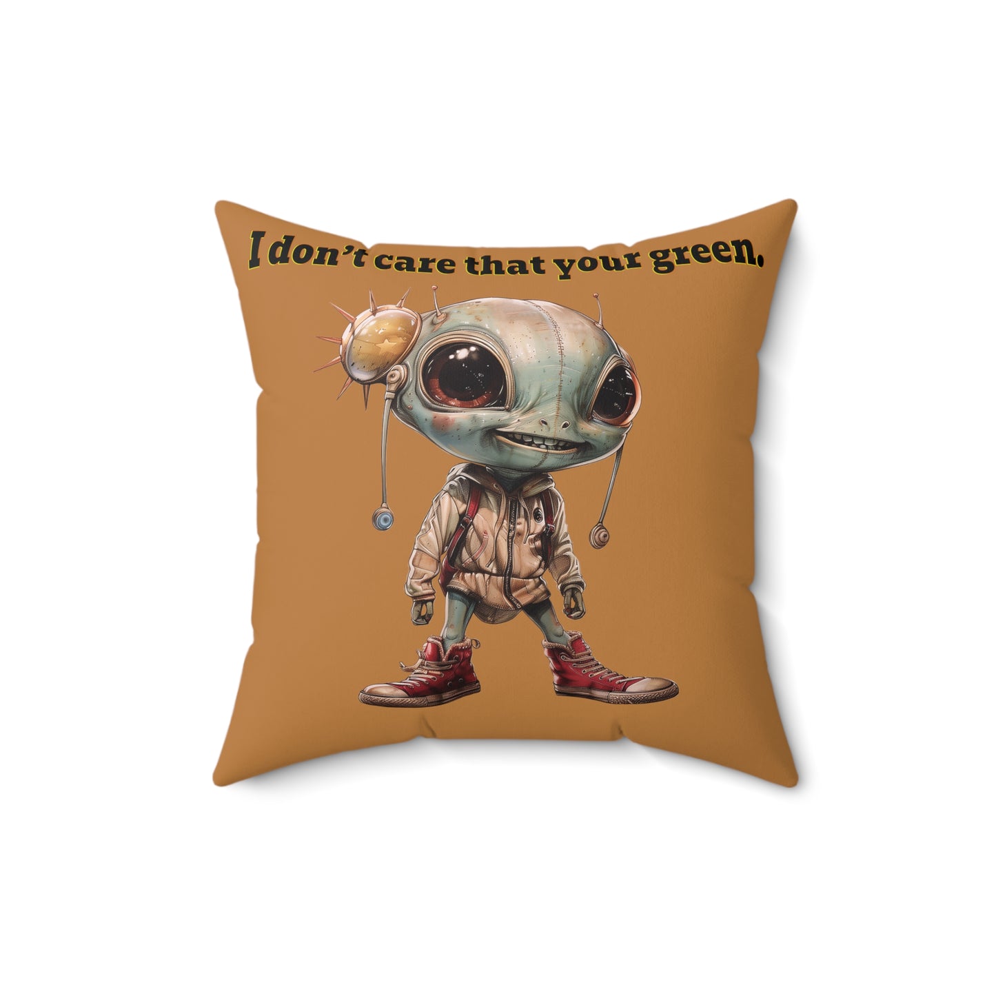I don't care that your grey - Spun Polyester Square Pillow - (light brown)