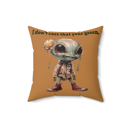 I don't care that your grey - Spun Polyester Square Pillow - (light brown)