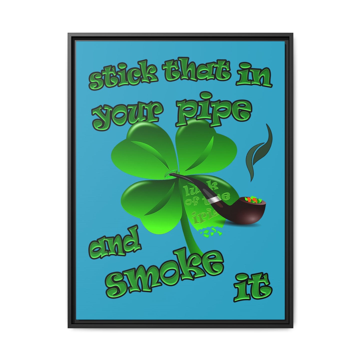 stick that in your pipe and smoke it - framed canvas art (turquoise)