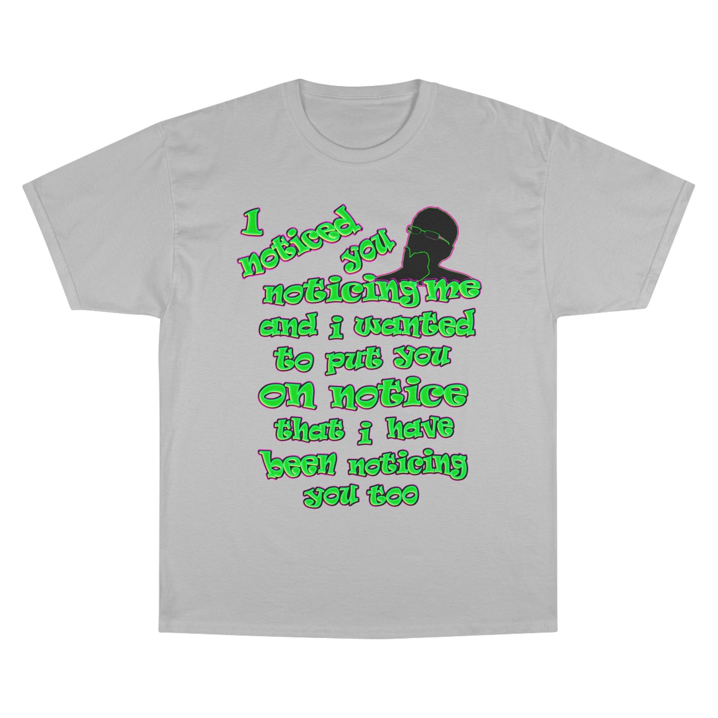 noticed you noticing - Champion T-Shirt