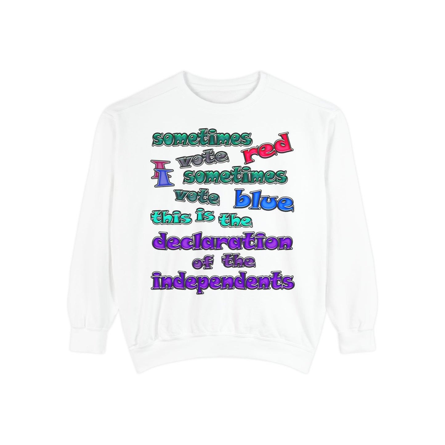declaration of the independents - Unisex Garment-Dyed Sweatshirt