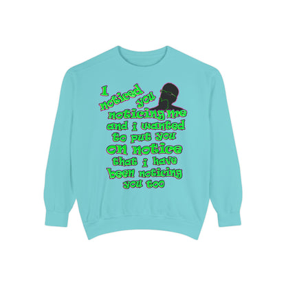noticed you noticing - Unisex Garment-Dyed Sweatshirt