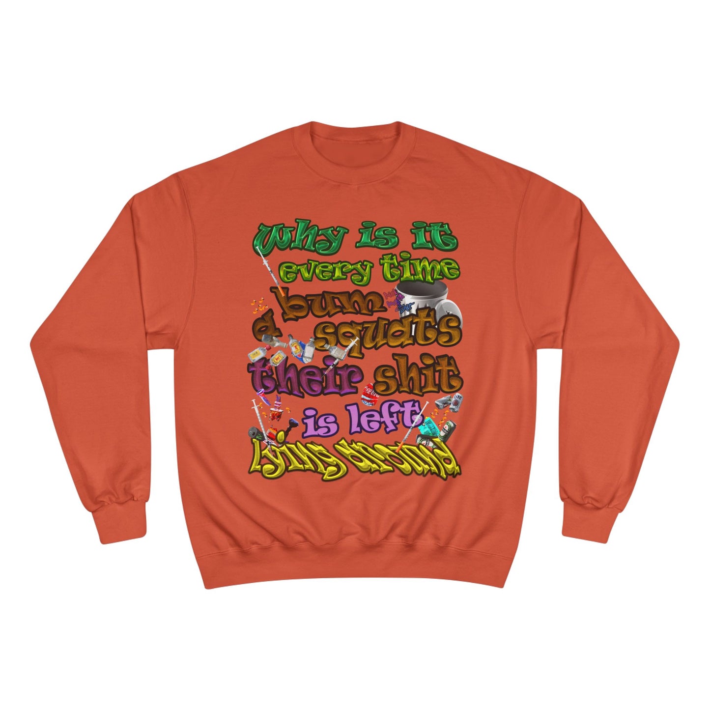 the bum's shit - Champion Sweatshirt
