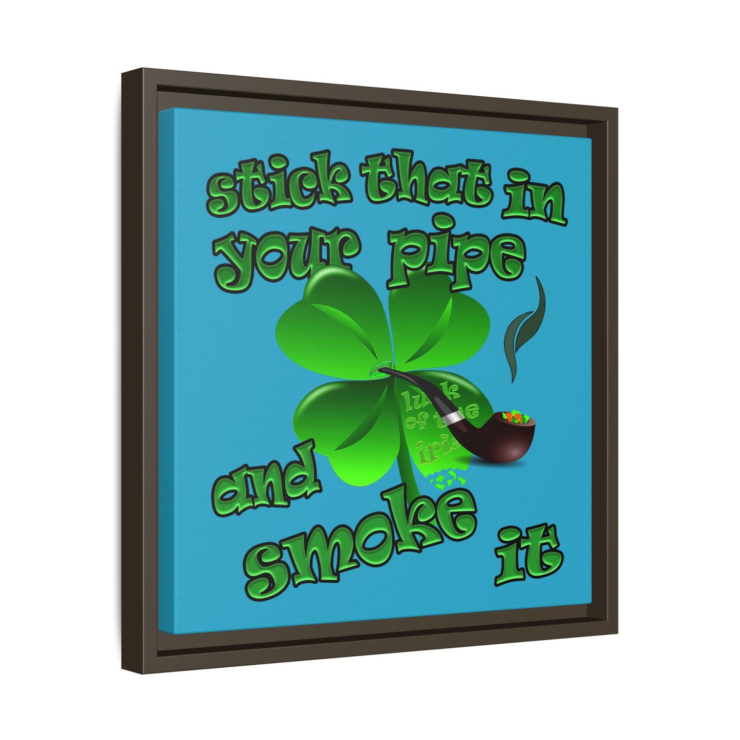 stick that in your pipe and smoke it - framed canvas art (turquoise)
