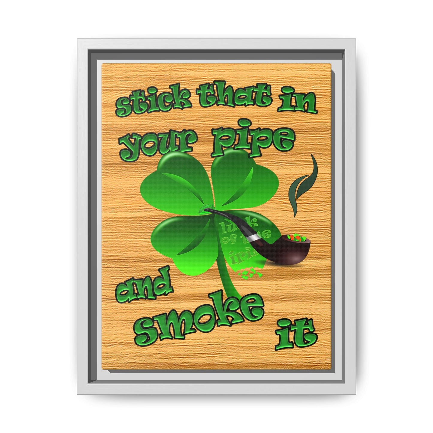 stick that in your pipe and smoke it - framed canvas art (butterscotch wood finish)