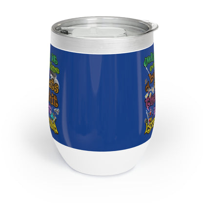 the bum's shit - Chill Wine Tumbler (dark blue)