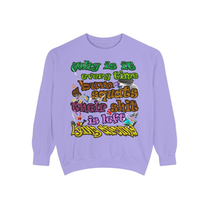 the bum's shit - Unisex Garment-Dyed Sweatshirt