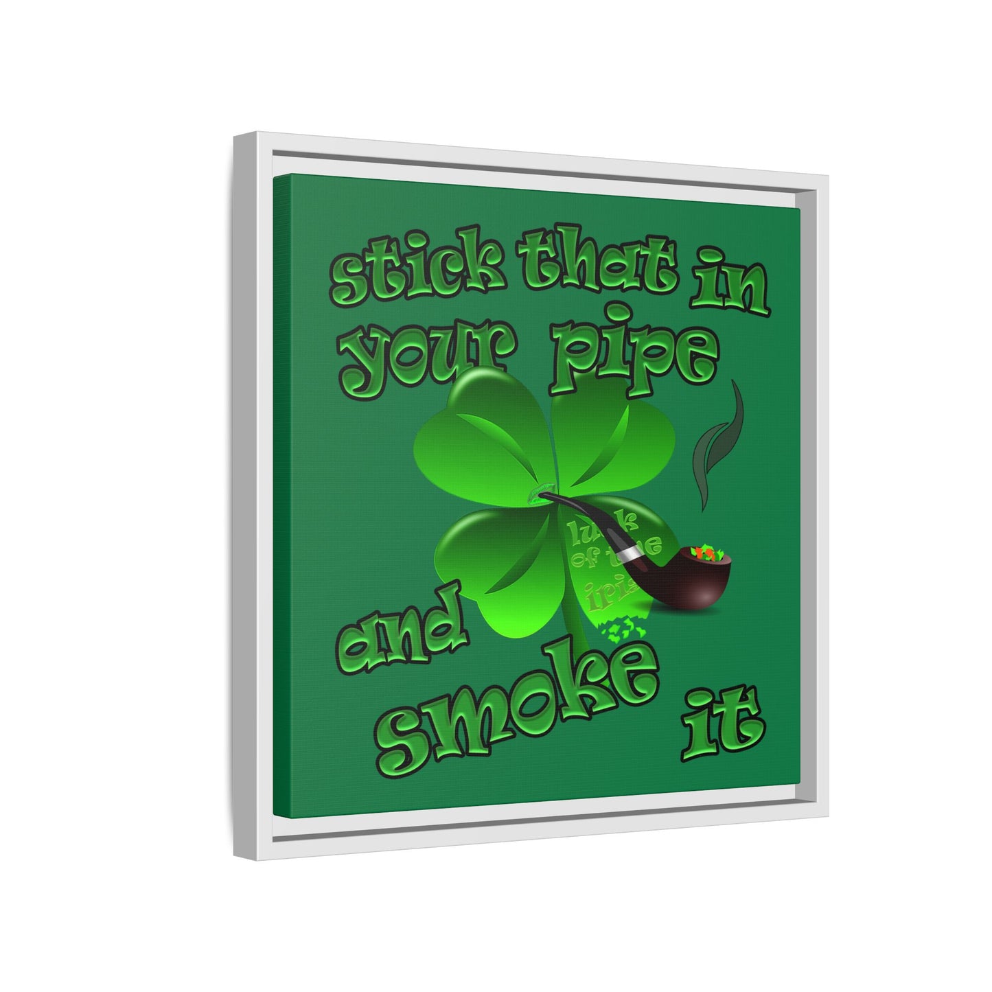stick that in your pipe and smoke it - framed canvas art (dark green)