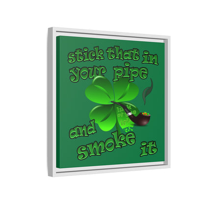 stick that in your pipe and smoke it - framed canvas art (dark green)