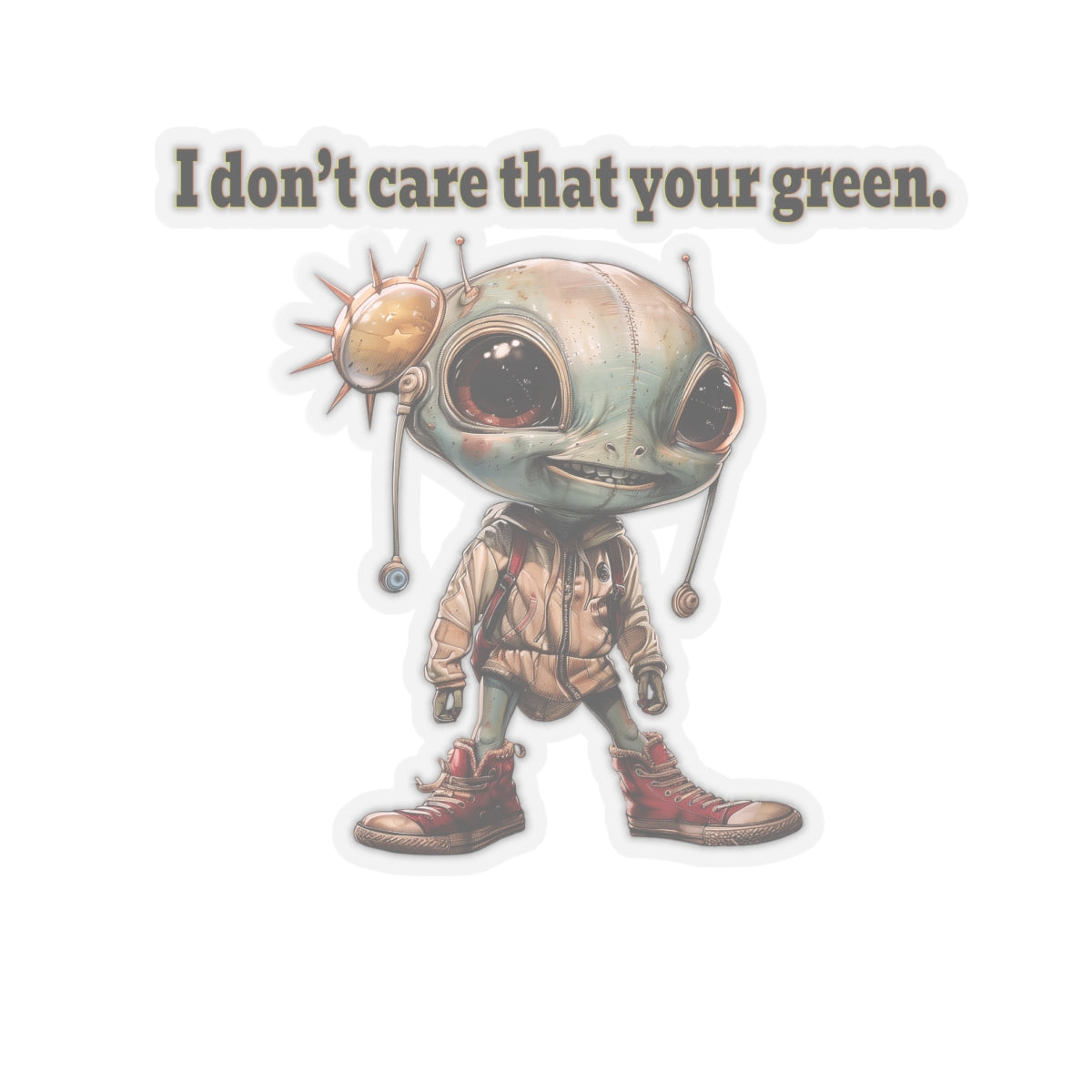 I don't care that your green - Kiss-Cut Stickers