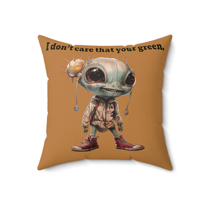 I don't care that your grey - Spun Polyester Square Pillow - (light brown)