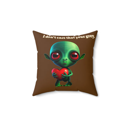 I don't care that your grey - Spun Polyester Square Pillow - (brown)