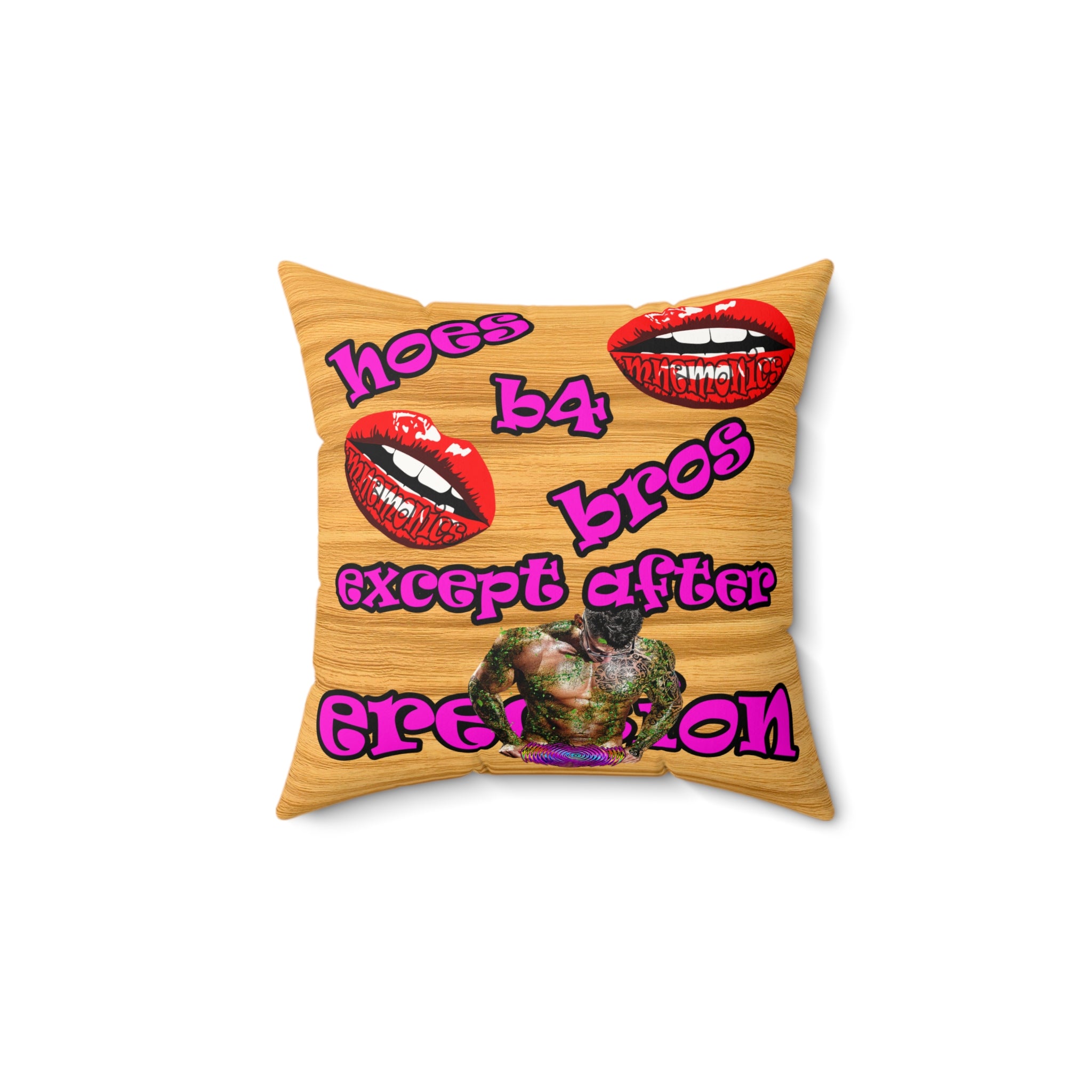 hoes b4 bros - Faux Suede Square Pillow - (butterscotch wood finish)