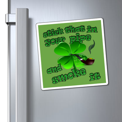 stick that in your pipe and smoke it - Magnets - (green)