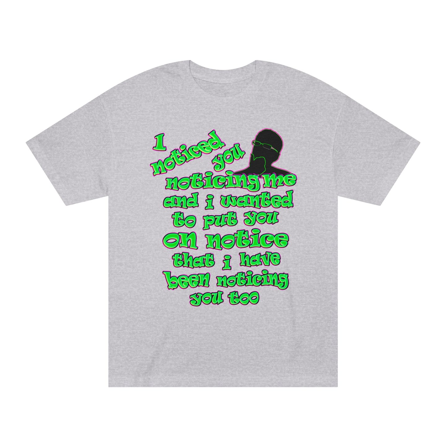noticed you noticing - Unisex Classic Tee