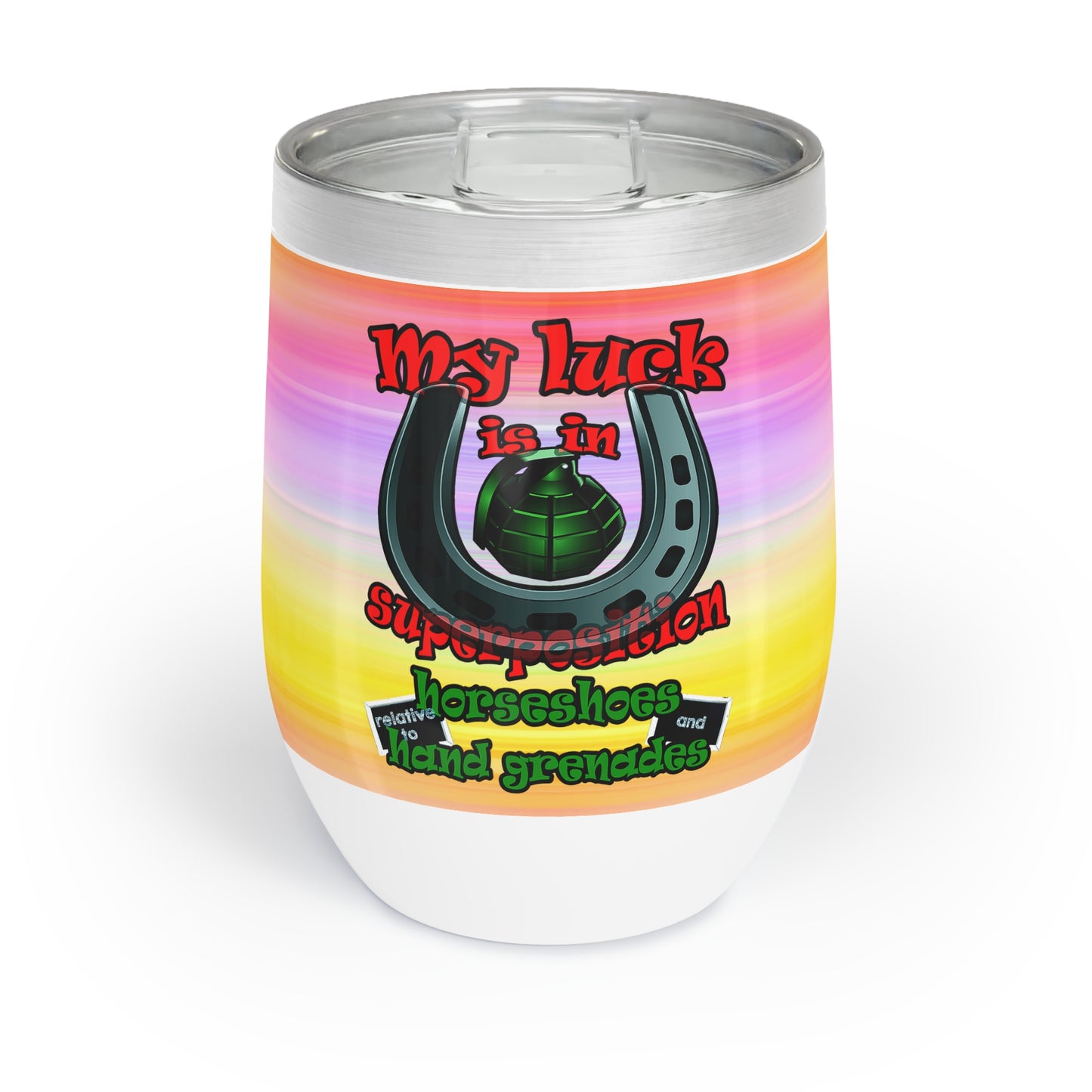 my luck - Chill Wine Tumbler (color blur)