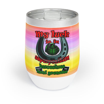 my luck - Chill Wine Tumbler (color blur)