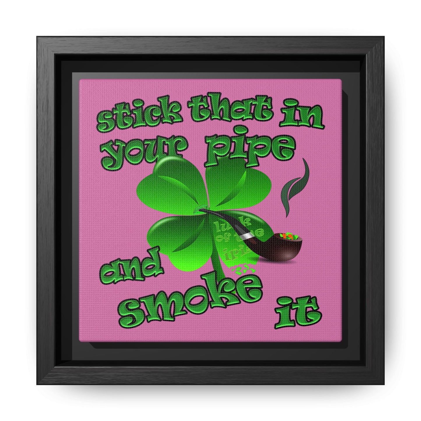 stick that in your pipe and smoke it - framed canvas art (light pink)